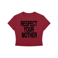Respect Your Mother | Baby Tee